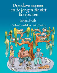 Title: Drie dove mannen en de jongen die niet kon praten, Author: Idries Shah