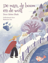 Title: De man, de boom en de wolf, Author: Idries Shah