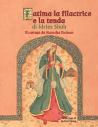 Title: Fatima la filactrice e la tenda, Author: Idries Shah
