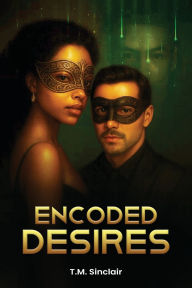 Title: Encoded Desires, Author: T M Sinclair