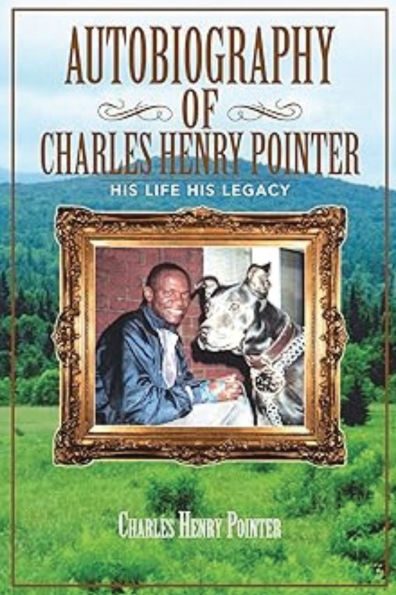 Autobiography of Charles Henry Pointer: His Life Legacy
