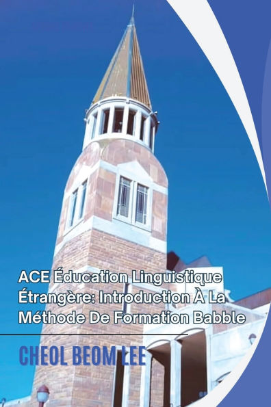 ACE ï¿½ducation Linguistique ï¿½trangï¿½re: Introduction ï¿½ La Mï¿½thode De Formation Babble