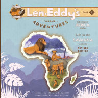 Title: Life on the Savanna: Len Eddy's World Adventures The Story of Africa Olders (Revised Edition), Author: Rhonda Bady Hill