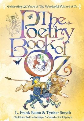 The Poetry Book of Oz: A Full Color Illustrated Collection of Wizard of Oz Rhymes - 125th Anniversary Paperback Edition