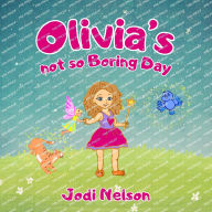 Title: Olivia's not so Boring Day, Author: Jodi Thornton Nelson