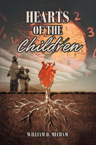 Title: Hearts of the Children, Author: William D. Mecham