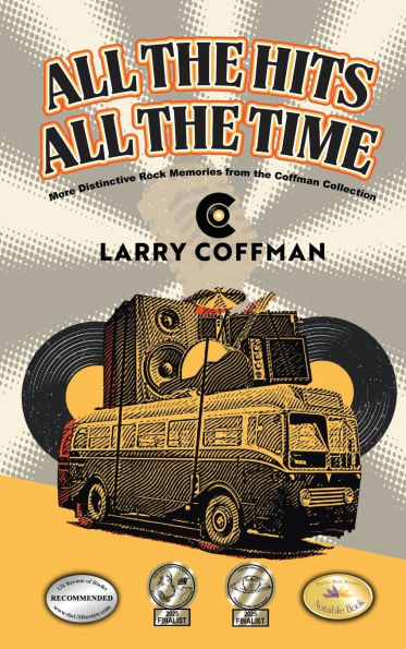 All The Hits All The Time: More Distinctive Rock Memories from the Coffman Collection