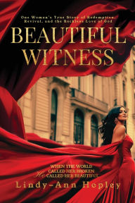 Free downloadable ebooks list Beautiful Witness: One Woman's True Story of Redemption, Revival, and the Reckless Love of God (English literature) by Lindy-Ann Hopley 9781968070007 DJVU CHM RTF