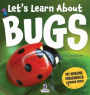 Let's Learn About Bugs: My First Book About Bugs for Preschoolers (Ages 3-5)
