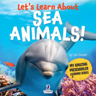 Title: Let's Learn About Sea Animals!: My First Book About Sea Animals for Preschoolers (Ages 3-5), Author: Lee Zander