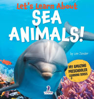 Title: Let's Learn About Sea Animals!: My First Book About Sea Animals for Preschoolers (Ages 3-5), Author: Lee Zander