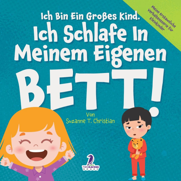 Ich Bin Ein Groï¿½es Kind. Ich Schlafe In Meinem Eigenen Bett!: Ein Affirmationsbuch Fï¿½r Kleinkinder ï¿½ber Das Alleineschlafen (2-4 Jahre)