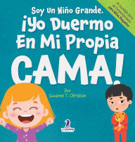 Title: Soy Un Niï¿½o Grande. ï¿½Yo Duermo En Mi Propia Cama!: Un Libro Con Afirmaciones Para Dormir Solitos (Edades 2-4), Author: Suzanne T Christian