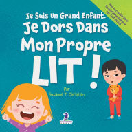 Title: Je Suis Un Grand Enfant. Je Dors Dans Mon Propre Lit !: Un Livre Pour Tout-Petits Sur Le Sommeil Seul (ï¿½ges 2-4), Author: Suzanne T Christian