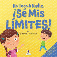 Title: No Toco A Nadie. ï¿½Sï¿½ Mis Lï¿½mites!: Un Libro Con Afirmaciones Para Peques Sobre Respetar Los Lï¿½mites (2 a 4 Aï¿½os), Author: Suzanne T Christian