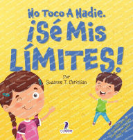 Title: No Toco A Nadie. ï¿½Sï¿½ Mis Lï¿½mites!: Un Libro Con Afirmaciones Para Peques Sobre Respetar Los Lï¿½mites (2 a 4 Aï¿½os), Author: Suzanne T Christian
