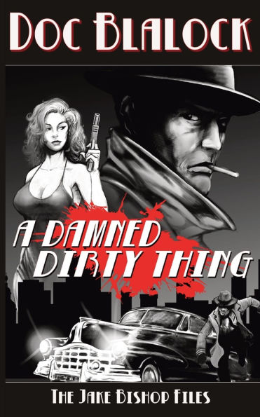 A Damned Dirty Thing: The Jake Bishop Files