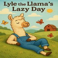 Title: Lyle the Llama's Lazy Day, Author: Diana Williams-Kirklin