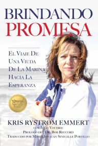 Title: Brindando Promesa: El Viaje De Una Viuda De La Marina Hacia La Esperanza, Author: Kris Rystrom Emmert