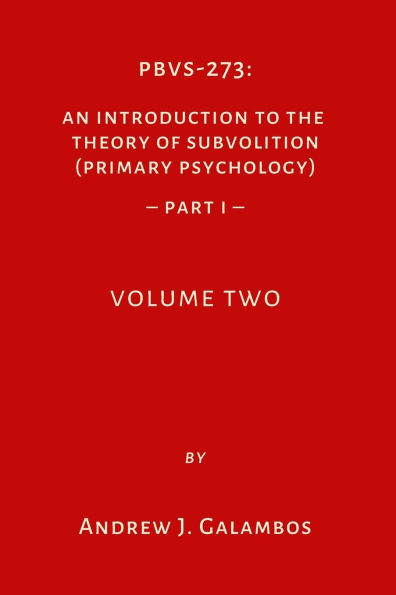 Pbvs-273: An Introduction to the Theory of Subvolition (Primary Psychology)-PART 1 Volume Two