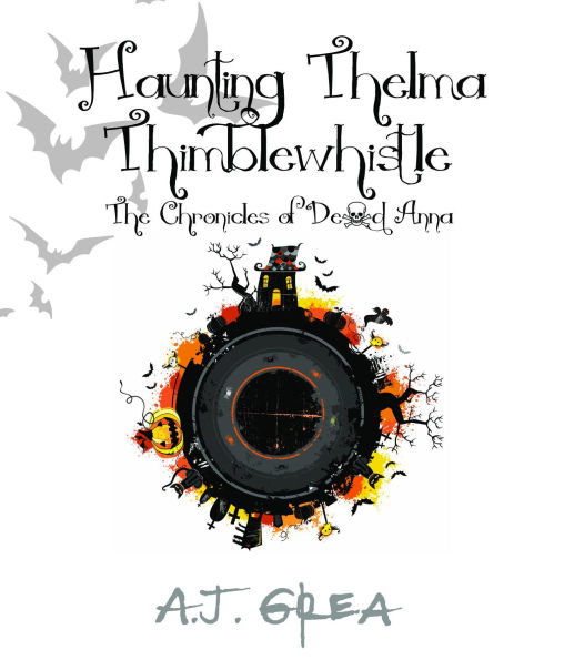 Haunting Thelma Thimblewhistle: The Chronicles of Dead Anna
