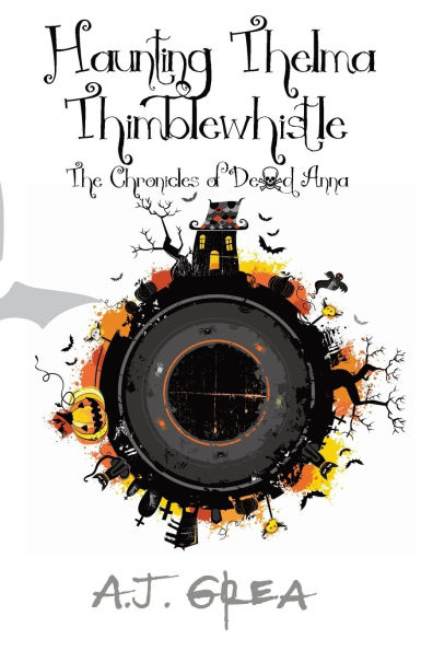 Haunting Thelma Thimblewhistle: The Chronicles of Dead Anna