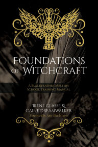 Title: Foundations of Witchcraft: A Blackfeather Mystery School Training Manual, Author: Irene Glasse