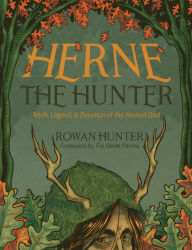 Title: Herne the Hunter: Myth, Legend, and Devotion of the Horned God, Author: Rowan Hunter