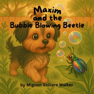 Title: Maxim and the Bubble-Blowing Beetle, Author: Mignon Valliere Walker