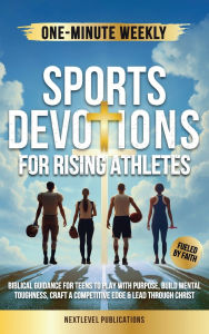 Title: One-Minute Weekly Sports Devotions for Rising Athletes, Author: Nextlevel Publications