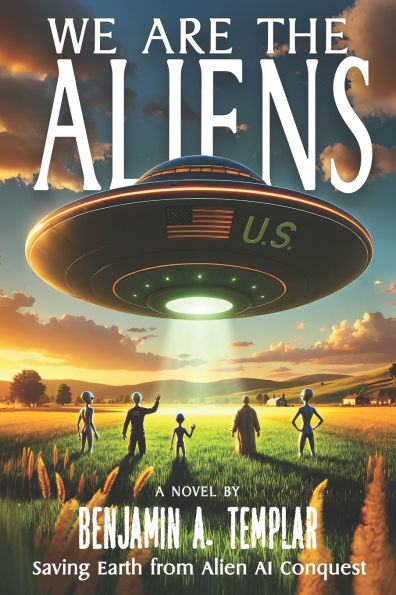 We Are The Aliens: Saving Earth from Alien AI Conquest