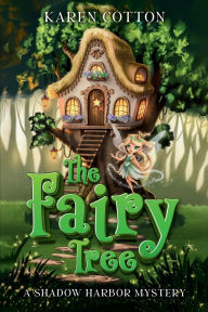 Title: THE FAIRY TREE: A Shadow Harbor Mystery, Author: Karen Cotton