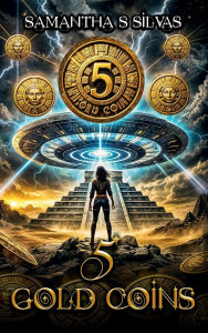 Title: 5 Gold Coins, Author: SAMANTHA S SILVAS