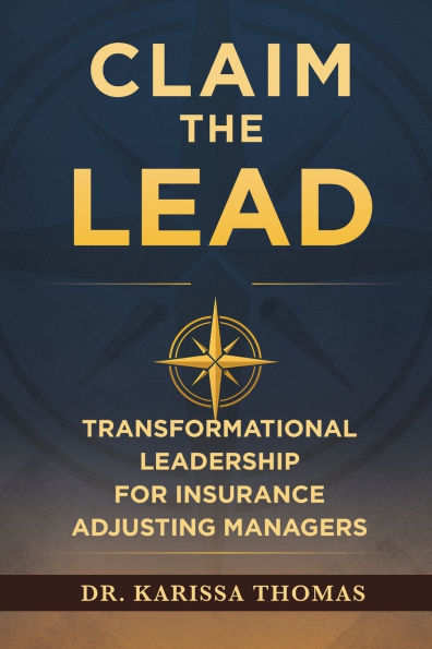 Claim the Lead: Transformational Leadership for Insurance Adjusting Managers