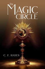 Title: The Magic Circle, Author: C. F. Hayes