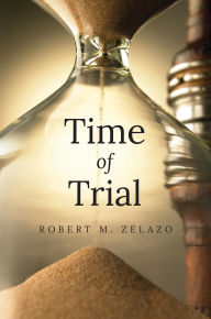 Title: Time of Trial, Author: Robert M. Zelazo
