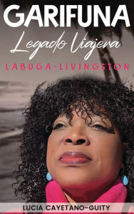 Title: Garï¿½funa Legado Soï¿½adora, Author: Lucia Cayetano-Guity