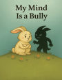 My Mind is A Bully