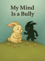 My Mind is A Bully