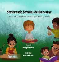 Title: Sembrando Semillas de Bienestar: Autocuidado y Regulaciï¿½n Emocional para Niï¿½@s y Jï¿½venes, Author: Meagan Colvin