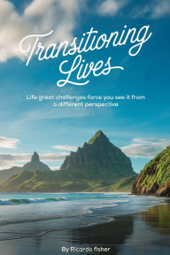 Title: Transitioning Lives, Author: Ricardo Fisher