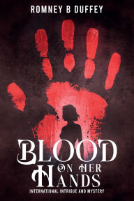 Title: Blood on her hands: International Intrigue and Mystery:, Author: Romney Duffey