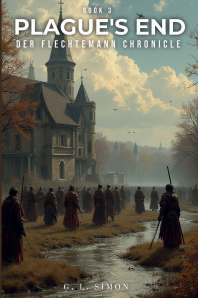 Plague's End: Der Flechtemann Chronicle, Book 3