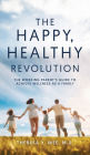 The Happy Healthy Revolution: The Working Parent's Guide to Achieve Wellness as a Family
