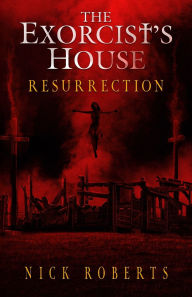 Download books online for free pdf The Exorcist's House: Resurrection by Nick Roberts in English 9781968532109 DJVU FB2 CHM