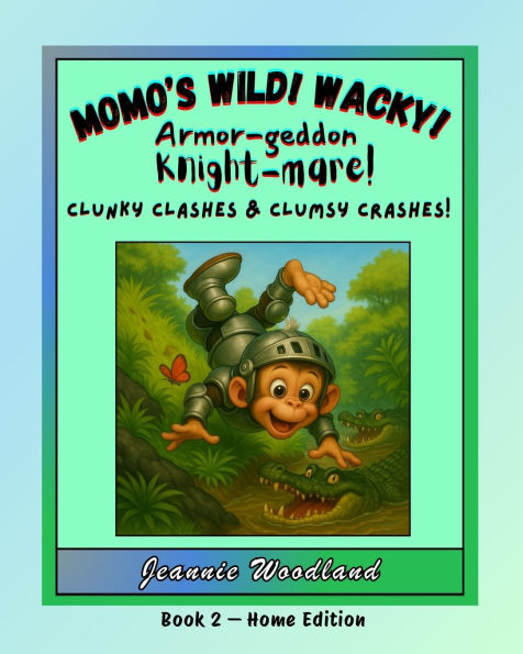 Momo's Wild! Wacky! Armor-geddon Knight-mare!: Clunky Clashes & Clumsy Crashes!