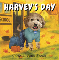Title: Harvey's Day, Author: Chrystal  Paige Brown