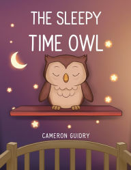 Title: The Sleepy Time Owl, Author: Cameron Guidry