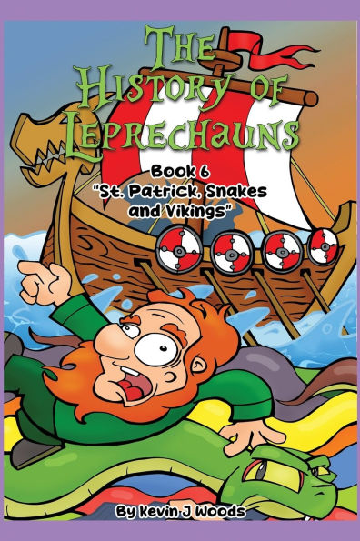 The History of Leprechauns: Book 6 "St. Patrick, Snakes and Vikings"