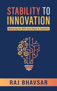 Title: From Stability to Innovation, Author: Raj Bhavsar
